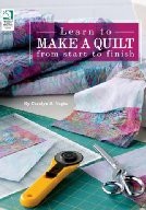 Learn to Make a Quilt from Start to Finish by Carolyn S. Vagts